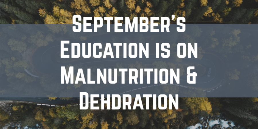 September’s Education is on Malnutrition and Dehydration